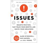 Issues: Remove Friction, Fast Track Your Growth, and Ignite Your Greatness (The EOS Mastery)