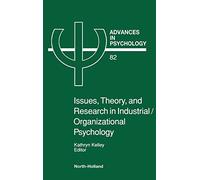 Issues, Theory, and Research in Industrial/Organizational Psychology (Volume 82) (Advances in Psychology, Volume 82)
