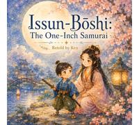 Issun-Bōshi: The One-Inch Samurai: A Japanese Folktale About Courage, Kindness, and Heart (Asian Moonlight Tales)