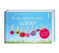 Ist das vielleicht nicht Gluck?: 111 x einfach glucklich sein, Kustenmac HB.