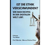 IST DIE ETHIK VERSCHWUNDEN?: WIE MAN RICHTIG IN DER DIGITALEN WELT LEBT.: 3 (Du in Bestform)