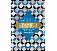 Istanbul: A Tale of Three Cities