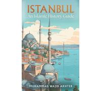 Istanbul: An Islamic History Guide