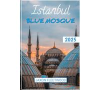 Istanbul Blue Mosque 2025 (Wanderway Chronicles: Exploring the World’s Hidden Stories and Uncharted Paths)