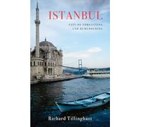 Istanbul - City of Forgetting and Remembering (Armchair Traveller)