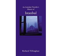 Istanbul: City of Remembering and Forgetting (Armchair Traveller) (Armchair Traveller's History)