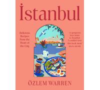 Istanbul : Delicious Recipes from the Heart of the City