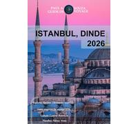 ISTANBUL, DINDE GUIDE DE VOYAGE 2026: Le planificateur de voyage complet pour les visites touristiques, les itinéraires et les conseils pratiques