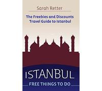 Istanbul: Free Things to Do: The freebies and discounts travel guide to Istanbul (FREEBIES FOR TRAVELERS)