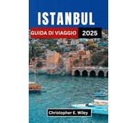 ISTANBUL GUIDA DI VIAGGIO 2025: Svelare il cuore di un'antica città: dove l'Oriente incontra l'Occidente
