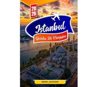 ISTANBUL GUIDA DI VIAGGIO 2026: Le principali attrazioni, tesori nascosti e segreti locali per i viaggiatori del 2026
