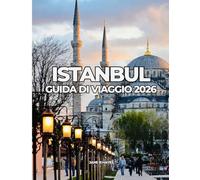 ISTANBUL GUIDA DI VIAGGIO 2026: Viaggi a prezzi accessibili attraverso una città senza tempo