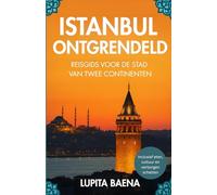 Istanbul ontgrendeld: Een reisgids voor de stad van twee continenten