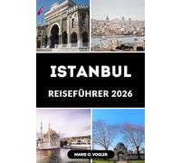 ISTANBUL REISEFÜHRER 2026: Alles, was du brauchst, um die perfekte Istanbul-Reise zu planen