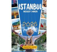 Istanbul Reiseführer 2026: Ein umfassender Reiseführer zu Top-Attraktionen, Geheimtipps, lokaler Küche, Shopping, Kultur und einer perfekten 4- bis 5-tägigen Reiseroute