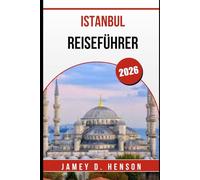 ISTANBUL REISEFÜHRER 2026: Entdecken Sie berühmte Wahrzeichen, verborgene Schätze und unvergessliche Erlebnisse
