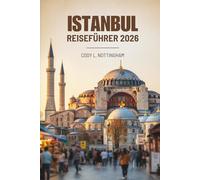 ISTANBUL REISEFÜHRER 2026: Entdecken Sie den kulturellen Mittelpunkt dieser bezaubernden türkischen Stadt