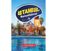 ISTANBUL REISEFÜHRER 2026: Reisen Sie durch alte Basare, ikonische Moscheen und den zeitlosen Charme zweier CGERGontinents