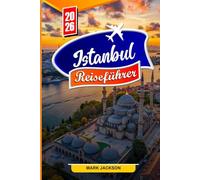 ISTANBUL REISEFÜHRER 2026: Top-Attraktionen, Geheimtipps und lokale Geheimnisse für Reisende im Jahr 2026