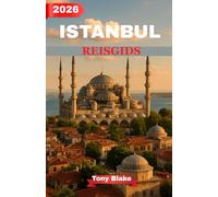 ISTANBUL REISGIDS 2026: De complete gids voor topbezienswaardigheden, lokale geheimen, de Turkse keuken en perfecte stadsroutes