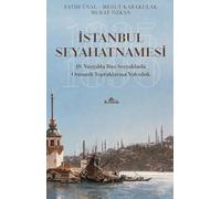 İstanbul Seyahatnamesi: 19. Yüzyılda Rus Seyyahlarla Osmanlı Topraklarına Yolculuk