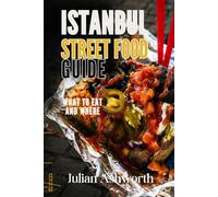 Istanbul Street Food Guide: What to Eat and Where
