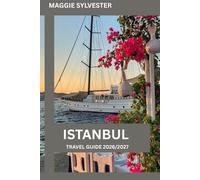 ISTANBUL TRAVEL GUIDE 2026/2027: Explore on a Budget with Family-Friendly Attractions, Simple Itineraries and local experience