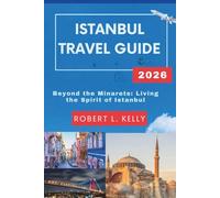 Istanbul Travel Guide 2026: Beyond the Minarets: Living the Spirit of Istanbul