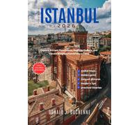 ISTANBUL TRAVEL GUIDE 2026: Explore Ancient Monuments, Bustling Markets, and Vibrant Neighborhoods Like a Local