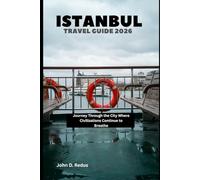 Istanbul Travel Guide 2026: Journey Through the City Where Civilizations Continue to Breathe (2026 Travel Companion)