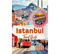 Istanbul Travel Guide 2026: Maps, Photos, Itineraries, QR Codes, Transport Tips, to see Family and Solo Adventures in Turkey (2025 Travel Guides For Families & Solos)