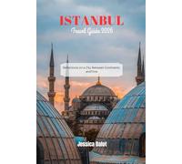 ISTANBUL TRAVEL GUIDE 2026: Reflections on a City Between Continents and Time