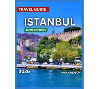 Istanbul Travel Guide 2026: Top Places to Visit, Things to Do, Exploring Neighborhood, Itineraries, Festivals and Events, Food and Drink, Shopping, ... History And Culture. (EXPLORE THE GLOBE)