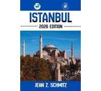 ISTANBUL TRAVEL GUIDE: Discover Istanbul’s Must-see Attractions, Hidden Gems, Outdoor Activities. Practical Tips and Local Insights