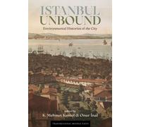Istanbul Unbound : Environmental Histories of the City