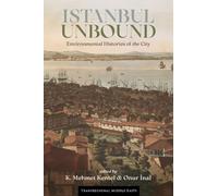 Istanbul Unbound: Environmental Histories of the City (Transregional Middle Easts)
