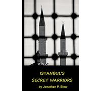 Istanbul's Secret Warriors: Volume 2 (Istanbul's Spies)