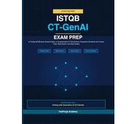 ISTQB CT-GenAI Exam Prep: AI Testing ISTQB Exam Question Bank: A Comprehensive CT-GenAI Exam Preparation Workbook with Practice Tests, Mock Exams, and Study Guides (ISTQB Certification Exam Prep)