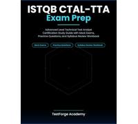 ISTQB CTAL-TTA Exam Prep: Advanced Level Technical Test Analyst Certification Study Guide with Mock Exams, Practice Questions, and Syllabus Review Workbook (ISTQB Certification Exam Prep)
