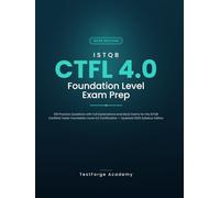 ISTQB CTFL 4.0 Foundation Level Exam Prep: 100 Practice Questions with Full Explanations and Mock Exams for the ISTQB Certified Tester Foundation ... Edition (ISTQB Certification Exam Prep)
