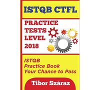 ISTQB CTFL PRACTICE TESTS LEVEL 2018: ISTQB CTFL Practice Tests Book: Your chance to Pass: 191024 (4*60=160 questions)