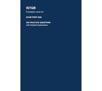 ISTQB Foundation Level 4.0 Exam Prep 2026: 320 Practice Questions with Detailed Explanations (CTFL Certification Study Guide): Realistic Mock Questions to Help You Pass on Your First Attempt