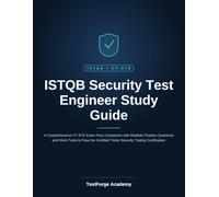 ISTQB Security Test Engineer Study Guide: A Comprehensive CT-STE Exam Prep Companion with Realistic Practice Questions and Mock Tests to Pass the ... Certification (ISTQB Certification Exam Prep)