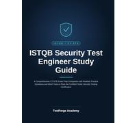 ISTQB Security Test Engineer Study Guide: A Comprehensive CT-STE Exam Prep Companion with Realistic Practice Questions and Mock Tests to Pass the ... Certification (ISTQB Certification Exam Prep)