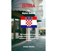 Istria For Digital Nomads: The Complete 2025 Guide to Remote Work, Coastal Living & Adventure in Croatia’s Hidden Paradise
