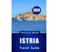 ISTRIA TRAVEL GUIDE 2025: Where Ancient Spirits, Azure Shores, and Authentic Life Await”