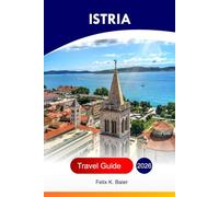 Istria travel guide 2026: Explore Croatia’s Peninsula, Attractions, Coastal Towns, Roman Ruins, Local Wines, Villages, and Hidden Gems with Insider’s Tips