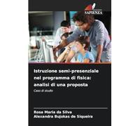 Istruzione semi-presenziale nel programma di fisica: analisi di una proposta: Caso di studio