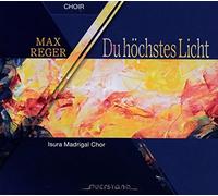 Isura Madrigal Chor - Max Reger: Du hochstes Licht