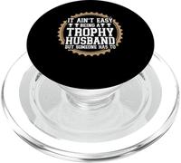It Ain't Easy Being Trophy Husband PopSockets PopGrip for MagSafe